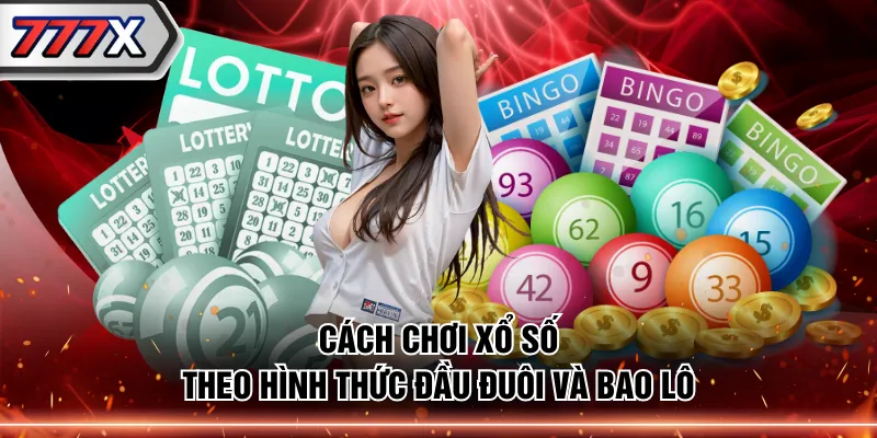 Cách chơi xổ số theo hình thức đầu đuôi và bao lô