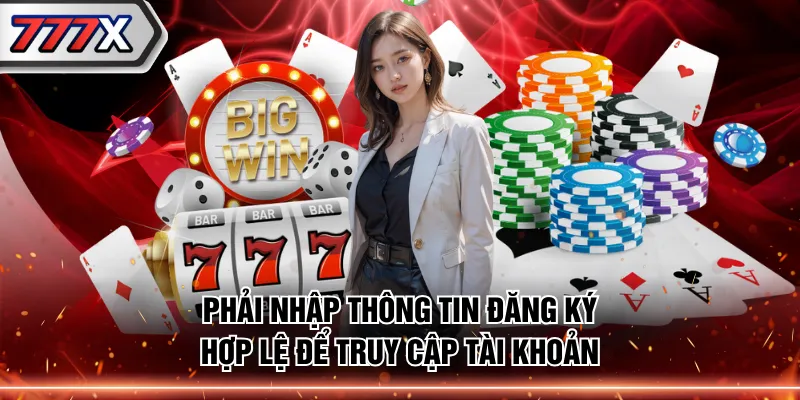 Phải nhập thông tin đăng ký hợp lệ để truy cập tài khoản