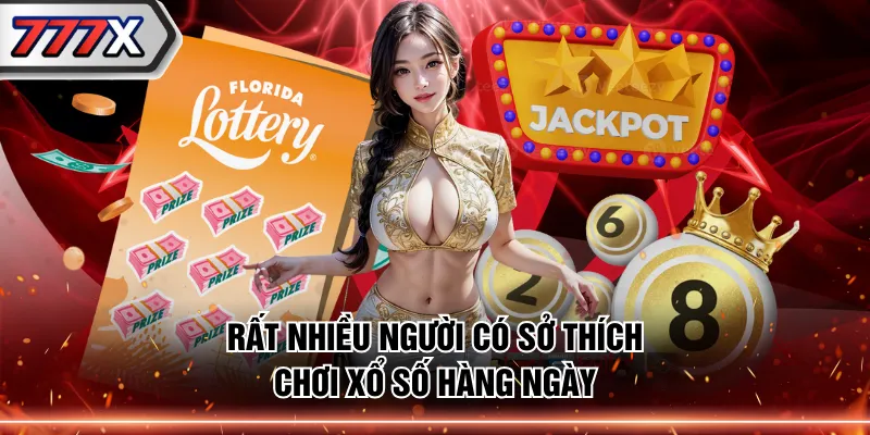 Rất nhiều người có sở thích chơi xổ số hàng ngày